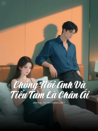 Chồng Nói Anh Và Tiểu Tam Là Chân Ái