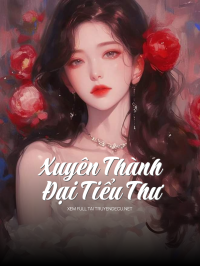 Xuyên Thành Đại Tiểu Thư