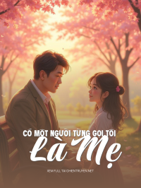 Có Một Người Từng Gọi Tôi Là Mẹ