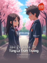 Hoá Ra Chồng Tôi Từng Là Trùm Trường