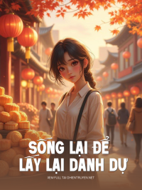 Sống Lại Để Lấy Lại Danh Dự