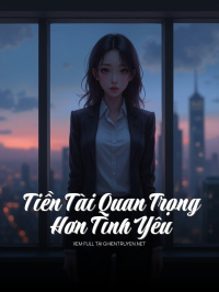 Tiền Tài Quan Trọng Hơn Tình Yêu