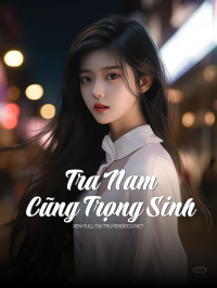 Tra Nam Cũng Trọng Sinh