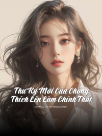 Thư Ký Mới Của Chồng Thích Lên Làm Chính Thất