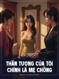 Thần Tượng Của Tôi Chính Là Mẹ Chồng