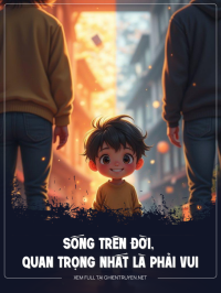 Sống Trên Đời, Quan Trọng Nhất Là Phải Vui