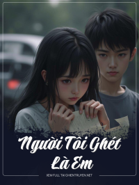 Người Tôi Ghét Là Em