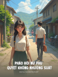 Pháo Hôi Nữ Phụ Quyết Không Nhường Suất