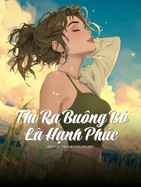 Thì Ra Buông Bỏ Là Hạnh Phúc