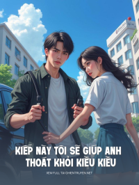 Kiếp Này Tôi Sẽ Giúp Anh Thoát Khỏi Kiều Kiều