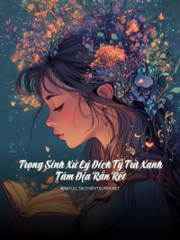 Trọng Sinh Xử Lý Đích Tỷ Trà Xanh, Tâm Địa Rắn Rết