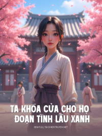 Ta Khóa Cửa Cho Họ Đoạn Tình Lầu Xanh