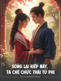 Sống Lại Kiếp Này, Ta Chê Chức Thái Tử Phi