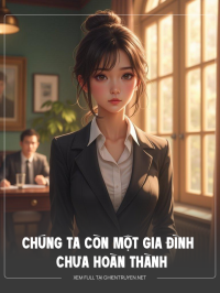 Chúng Ta Còn Một Gia Đình Chưa Hoàn Thành