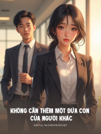 Không Cần Thêm Một Đứa Con Của Người Khác