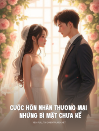 Cuộc Hôn Nhân Thương Mại Và Những Bí Mật Chưa Kể