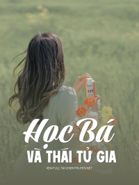 Học Bá Và Thái Tử Gia