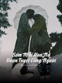 Sớm Mai Hoa Nở Đoạn Tuyệt Cùng Người