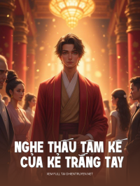 Nghe Thấu Tâm Kế Của Kẻ Trắng Tay