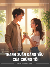 Thanh Xuân Đáng Yêu Của Chúng Tôi