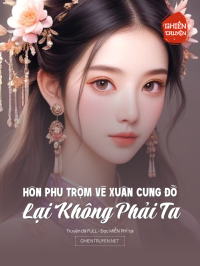 Hôn Phu Trộm Vẽ Xuân Cung Đồ, Lại Không Phải Ta