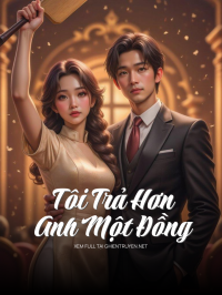 Tôi Trả Hơn Anh Một Đồng