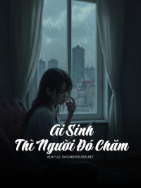 Ai Sinh Thì Người Đó Chăm
