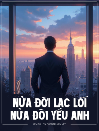 Nửa Đời Lạc Lối Nửa Đời Yêu Anh
