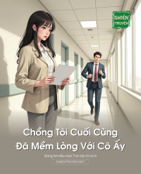 Chồng Tôi Cuối Cùng Đã Mềm Lòng Với Cô Ấy