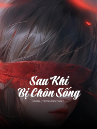 Sau Khi Bị Chôn SốNg