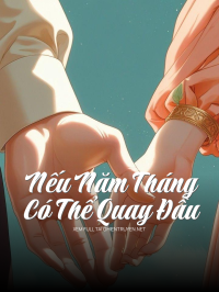 Nếu Năm Tháng Có Thể Quay Đầu