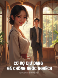 Cô Vợ Dịu Dàng Và Gã Chồng Ngốc Nghếch