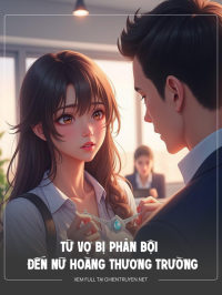 Từ Vợ Bị Phản Bội Đến Nữ Hoàng Thương Trường