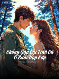 Chồng Gặp Lại Tình Cũ Ở Buổi Họp Lớp