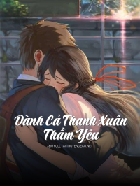 Dành Cả Thanh Xuân Thầm Yêu