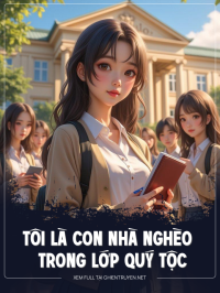 Tôi Là Con Nhà Nghèo Trong Lớp Quý Tộc