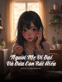 Người Mẹ Vĩ Đại Và Đứa Con Bất Hiếu