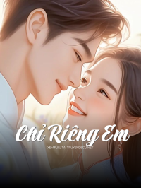 Chỉ Riêng Em