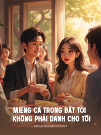 Miếng Cá Trong Bát Tôi Không Phải Dành Cho Tôi