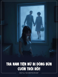 Tra Nam Tiện Nữ Bị Dòng Bùn Cuốn Trôi Rồi!