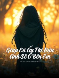 Giúp Cô Ấy Thi Đậu, Anh Sẽ Ở Bên Em