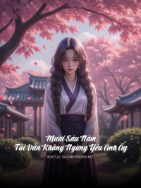 Mười Sáu Năm Tôi Vẫn Không Ngừng Yêu Anh Ấy