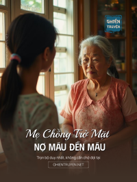 Mẹ Chồng Trở Mặt  Nợ Máu Đền Máu