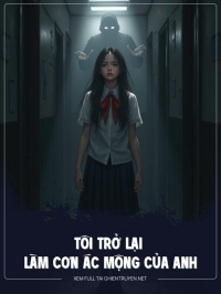 Tôi Trở Lại Làm Cơn Ác Mộng Của Anh