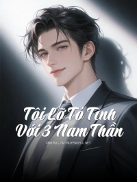 Tôi Lỡ Tỏ Tình Với 3 Nam Thần