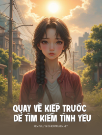 Quay Về Kiếp Trước Để Tìm Kiếm Tình Yêu