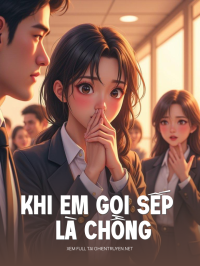 Khi Em Gọi Sếp Là Chồng