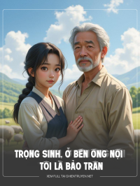 Trọng Sinh, Ở Bên Ông Nội Tôi Là Bảo Trân