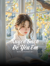 Xuyên Sách Để Yêu Em