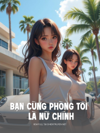 Bạn Cùng Phòng Tôi Là Nữ Chính